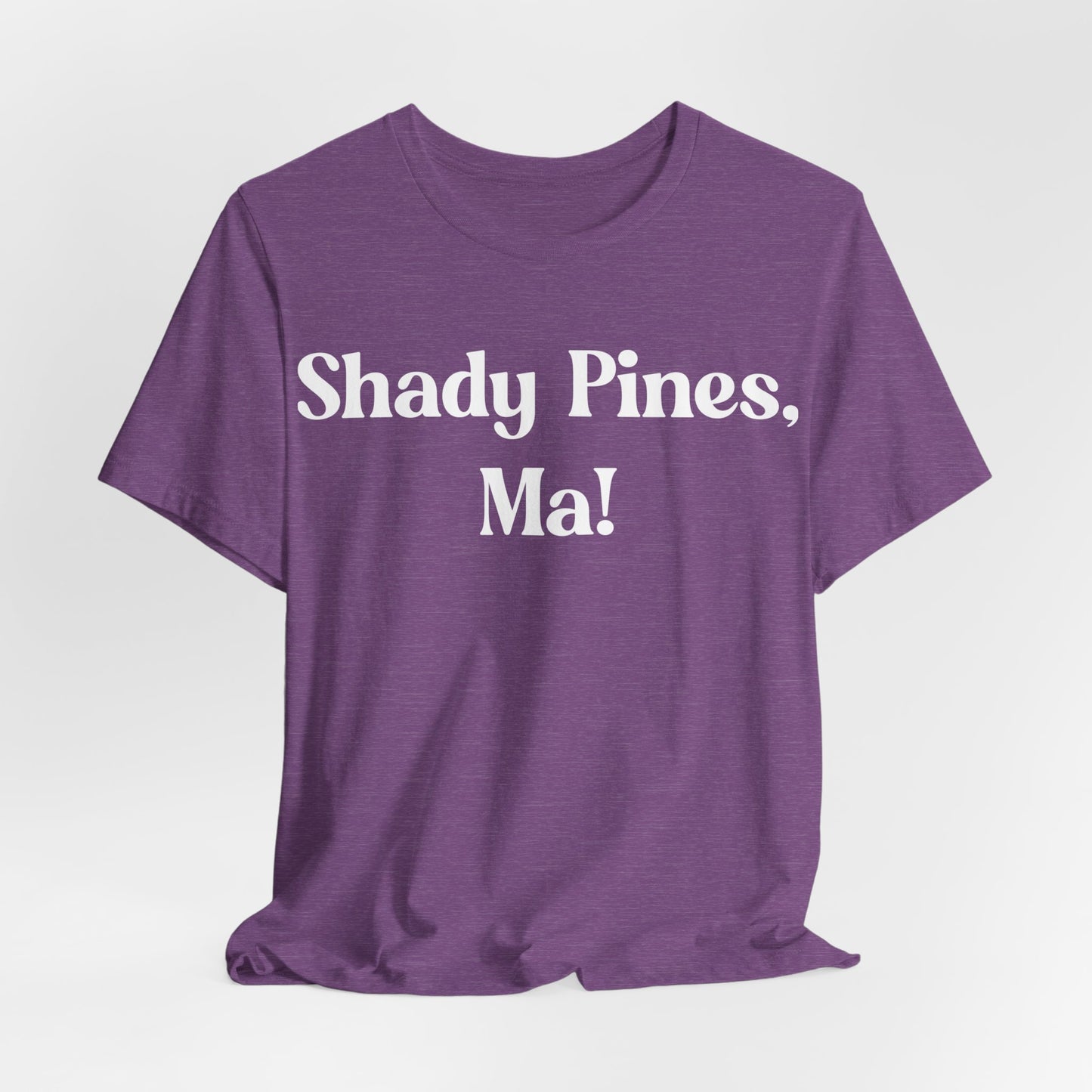 Shady Pines, Ma! T-Shirt