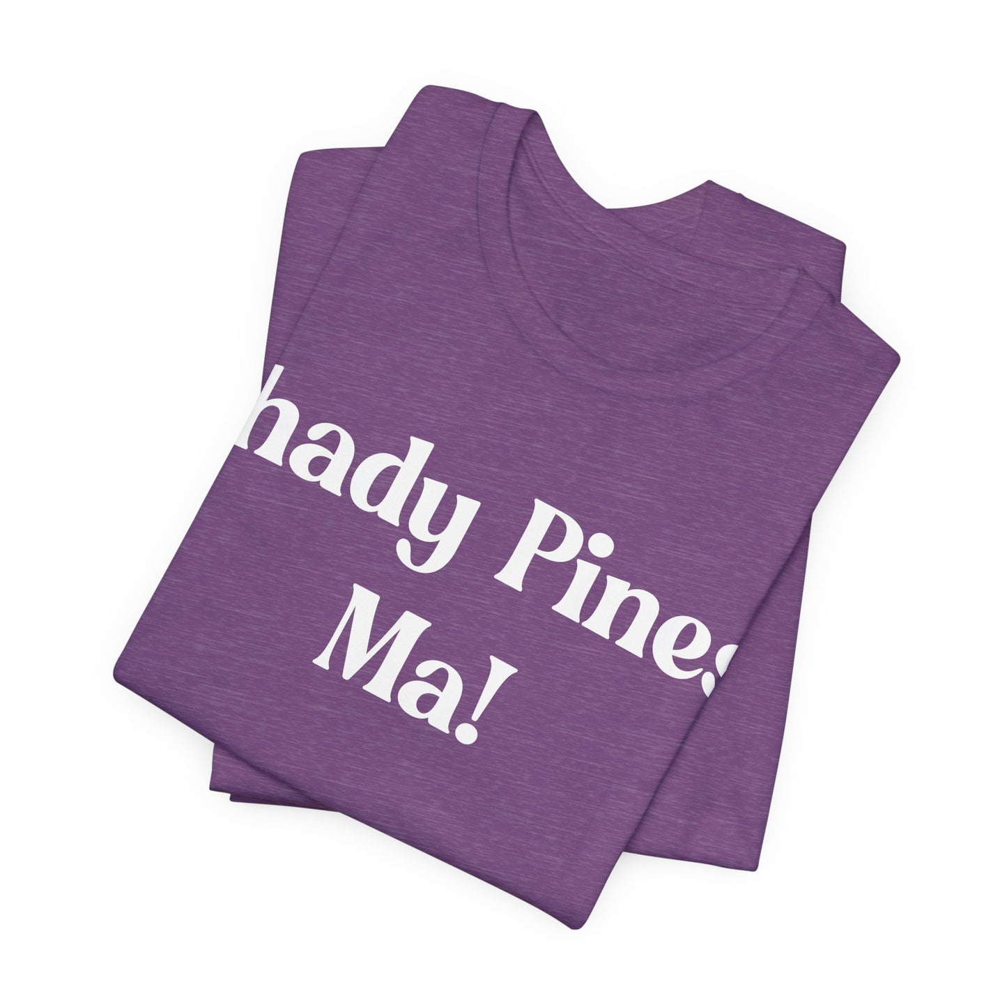 Shady Pines, Ma! T-Shirt