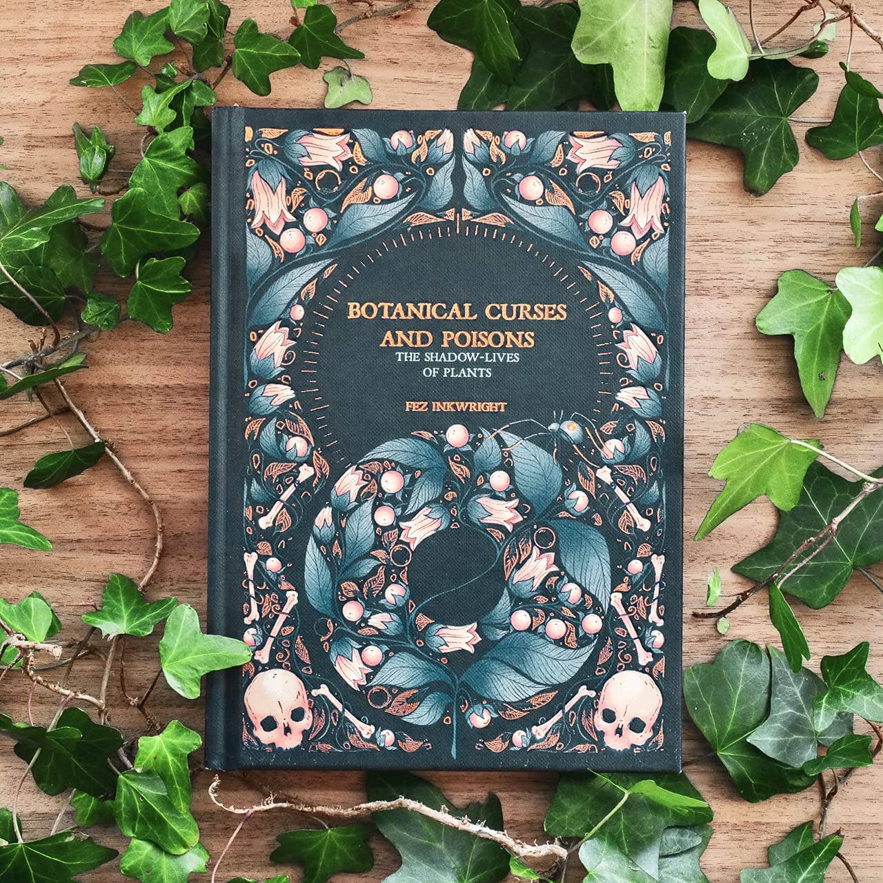 Botanical Curses and Poisons: The Shadow-Lives of Plants by Fez Inkwright