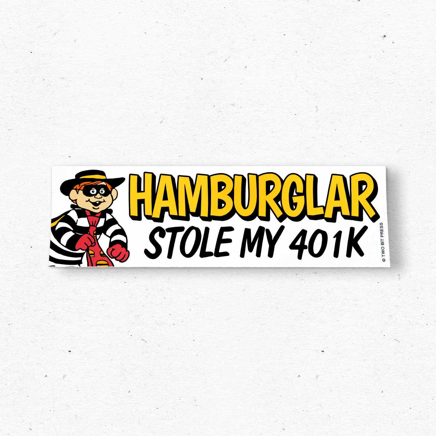 HAMBURGLAR Stole My 401K Bumper Sticker