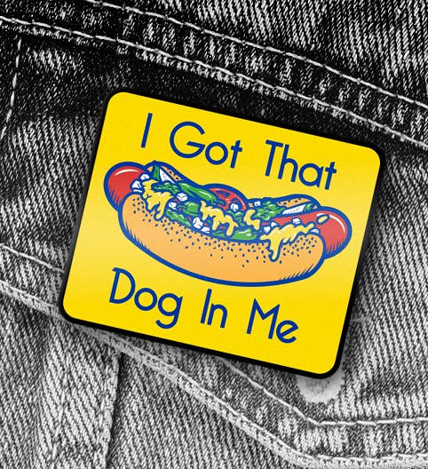 Hairebrained Got That Dog in Me Enamel Pin