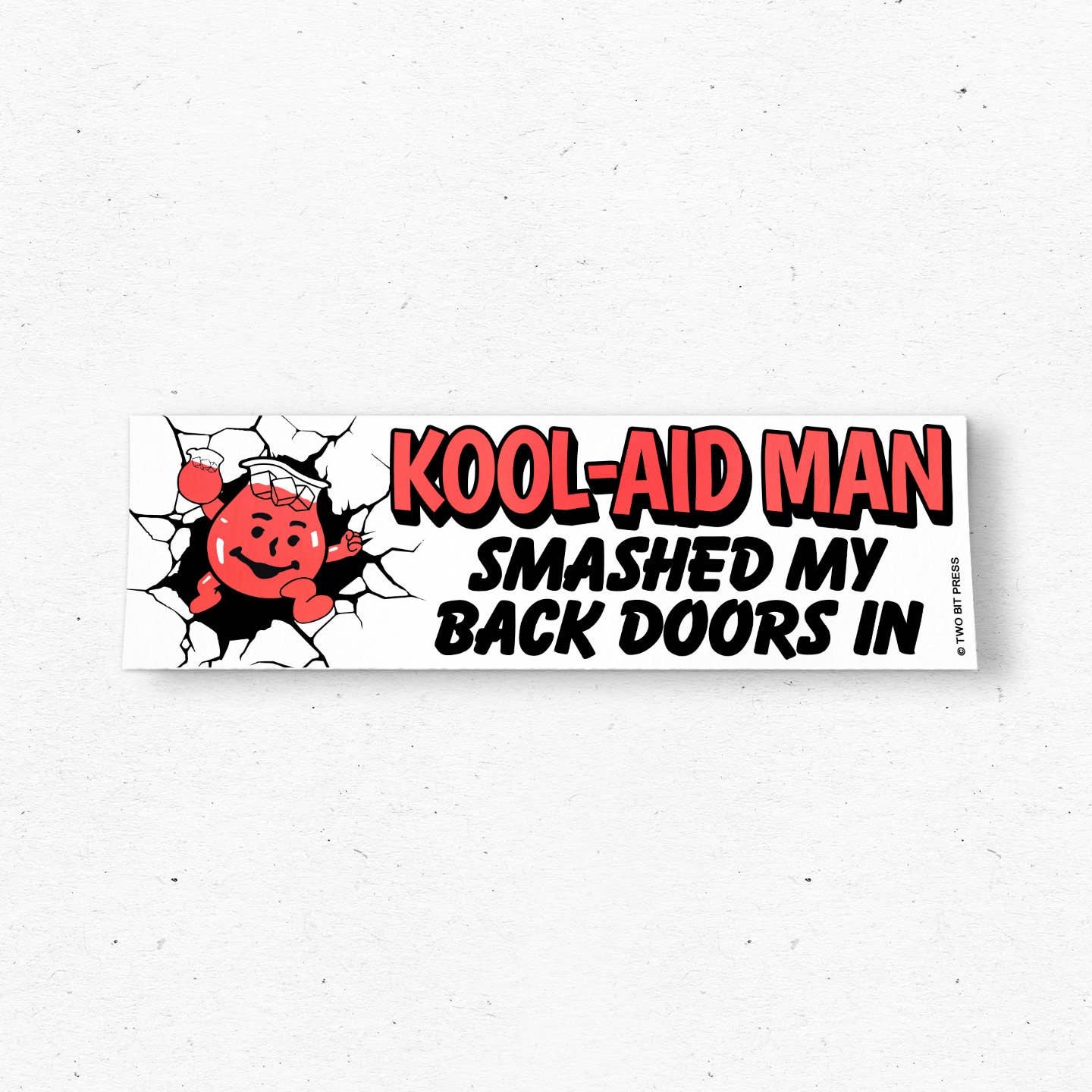 Kool-Aid Man SMASHED MY BACK DOORS Bumper Sticker