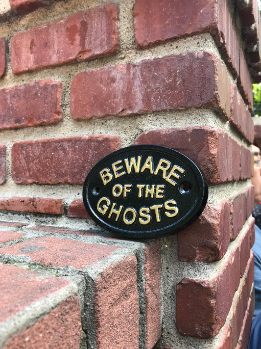 Beware of the Ghosts Cast Iron Sign Plaque