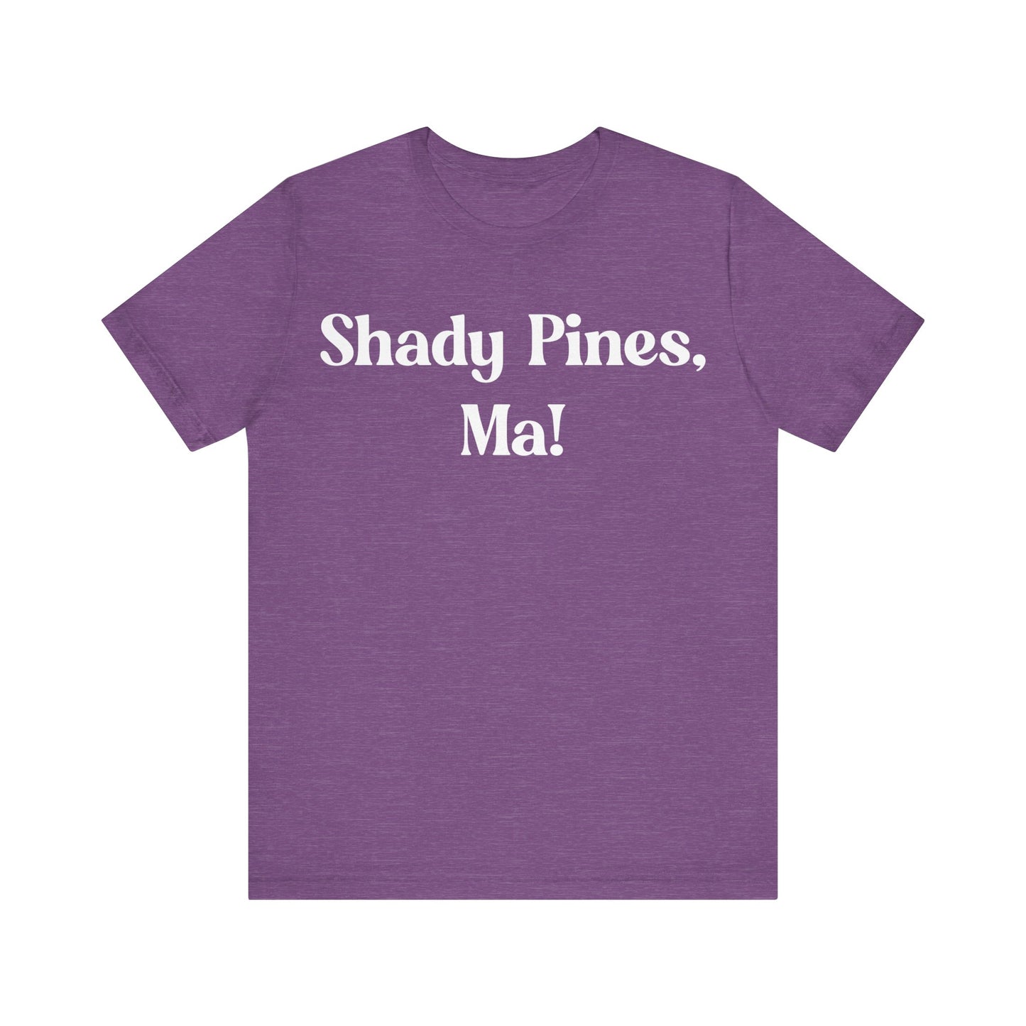 Shady Pines, Ma! T-Shirt