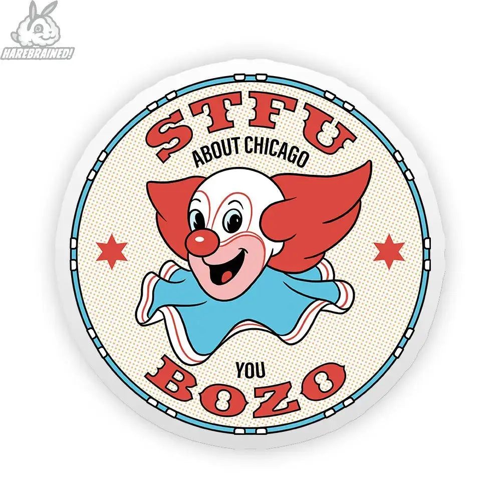 Hairebrained! STFU About Chicago Bozo Sticker