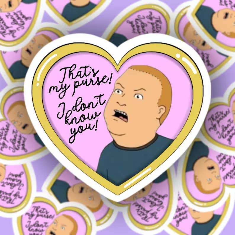 Pretty Toxic Bobby Hill That's My Purse, I Don't Know You Sticker