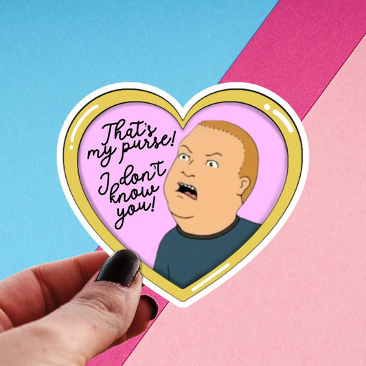 Pretty Toxic Bobby Hill That's My Purse, I Don't Know You Sticker