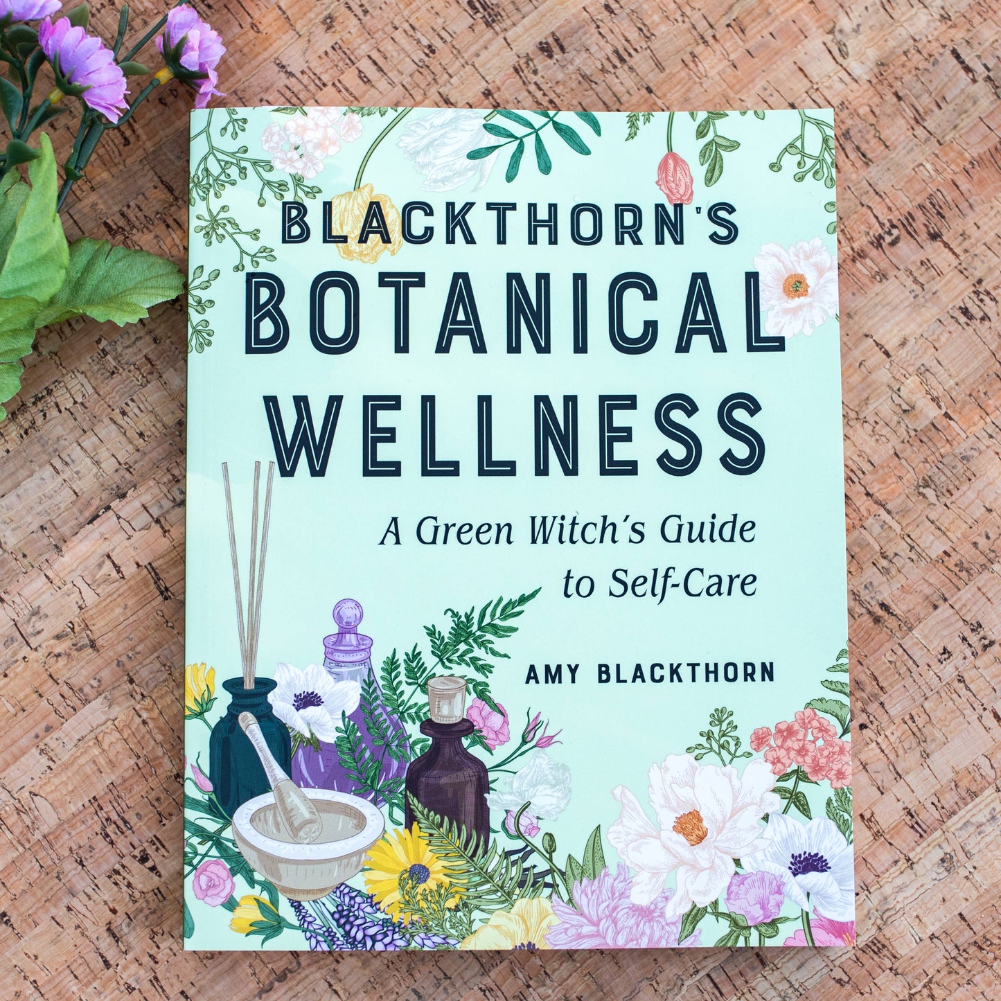 Blackthorn's Botanical Wellness: Green Witch’s Guide...